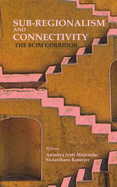 Sub-Regionalism And Connectivity - The BCIM Corridor